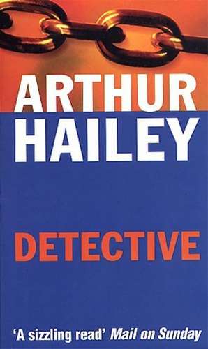 Hailey, A: Detective de Arthur Hailey