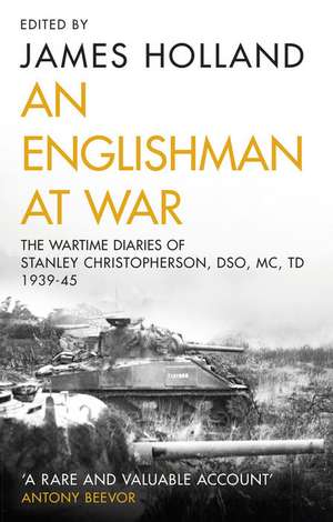 An Englishman at War: The Wartime Diaries of Stanley Christopherson Dso MC & Bar 1939-1945 de Stanley Christopherson