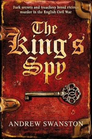 The King's Spy: The Wartime Diaries of Stanley Christopherson Dso MC & Bar 1939-1945 de Andrew Swanston