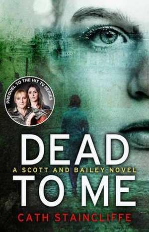 Dead To Me de Cath Staincliffe