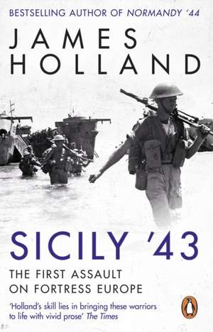 Holland, J: Sicily '43 de James Holland