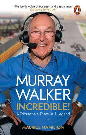 Murray Walker: Incredible! de Maurice Hamilton