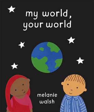 My World, Your World de Melanie Walsh