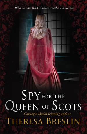 Spy for the Queen of Scots de Theresa Breslin