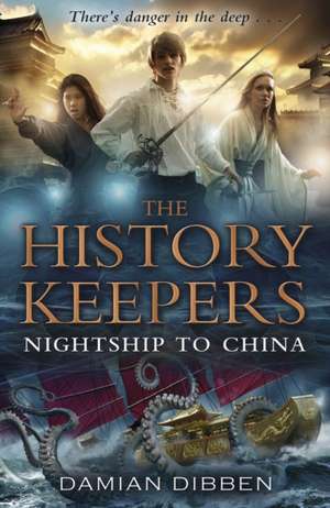 The History Keepers: Nightship to China de Damian Dibben