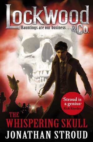 Lockwood & Co 02: the Whispering Skull de Jonathan Stroud