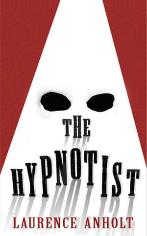 The Hypnotist de Laurence Anholt