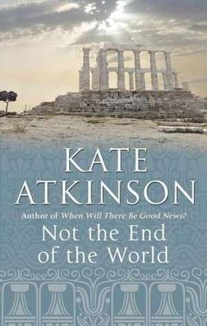 Not The End Of The World de Kate Atkinson