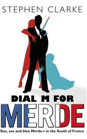 Dial M for Merde de Stephen Clarke