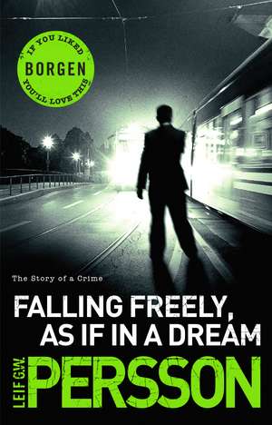 Falling Freely, as If in A Dream de Leif G. W. Persson