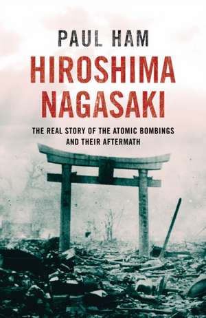 Hiroshima Nagasaki de Paul Ham