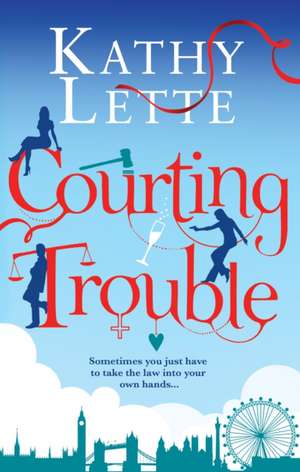 Courting Trouble de Kathy Lette