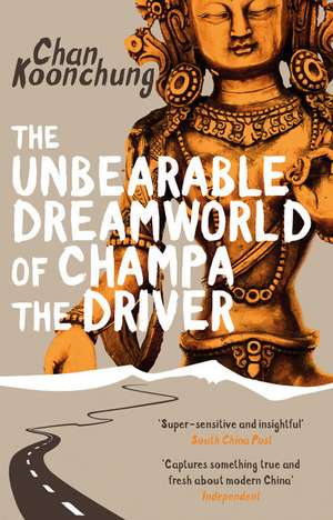 The Unbearable Dreamworld of Champa the Driver de Chan Koonchung