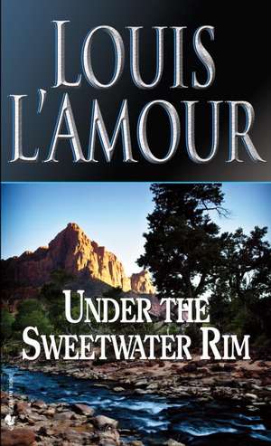 Under the Sweetwater Rim de Louis L'Amour