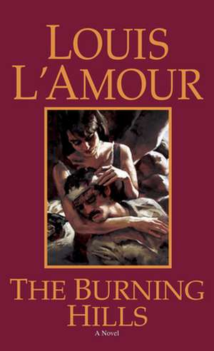 The Burning Hills de Louis L'Amour