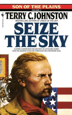 Seize the Sky: Son of the Plains de Terry C. Johnston