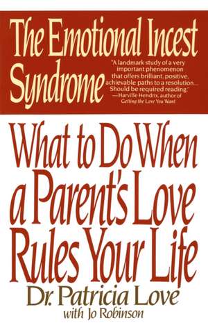 The Emotional Incest Syndrome: What to Do When a Parent's Love Rules Your Life de Patricia Love