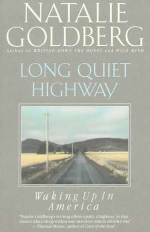 Long Quiet Highway: Waking Up in America de Natalie Goldberg