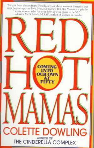 Red Hot Mamas: Coming Into Our Own at Fifty de Colette Dowling