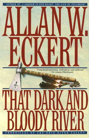 That Dark and Bloody River de Allan W. Eckert