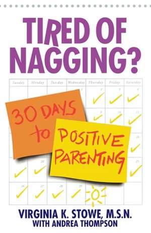 Tired of Nagging?: 30 Days to Positive Parenting de Virginia Stowe