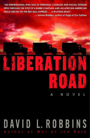 Liberation Road: A Novel of World War II and the Red Ball Express de David L. Robbins