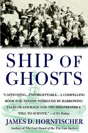 Ship of Ghosts: The Story of the USS Houston, FDR's Legendary Lost Cruiser, and the Epic Saga of Her Survivors de James D. Hornfischer