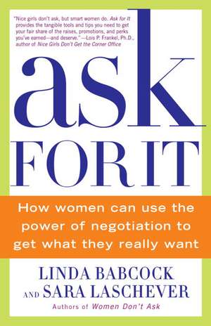 Ask for It: How Women Can Use the Power of Negotiation to Get What They Really Want de Linda Babcock