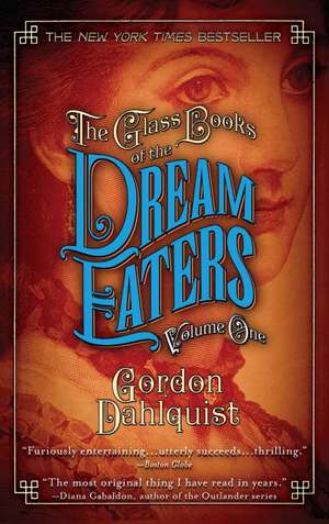 The Glass Books of the Dream Eaters, Volume One de Gordon Dahlquist