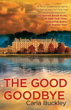 The Good Goodbye de Carla Buckley