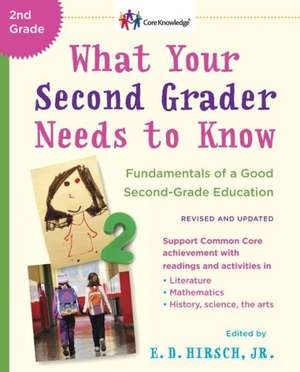 What Your Second Grader Needs to Know (Revised and Updated): Fundamentals of a Good Second-Grade Education de Jr. Hirsch, E. D.