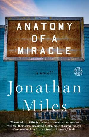 Anatomy of a Miracle de Jonathan Miles