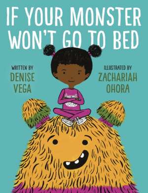 If Your Monster Won't Go to Bed de Denise Vega