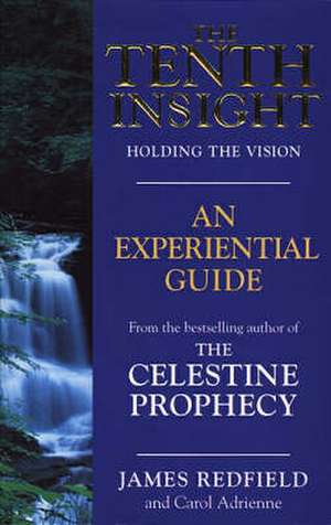 Tenth Insight: Holding the Vision: An Experiential Guide de James Redfield