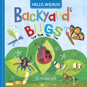 Hello, World! Backyard Bugs de Jill McDonald