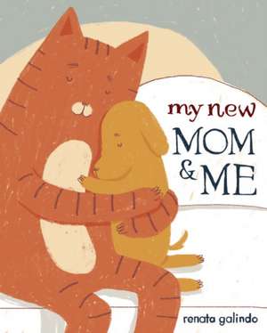 My New Mom & Me de Renata Galindo