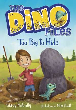 The Dino Files #2: Too Big to Hide de Stacy McAnulty