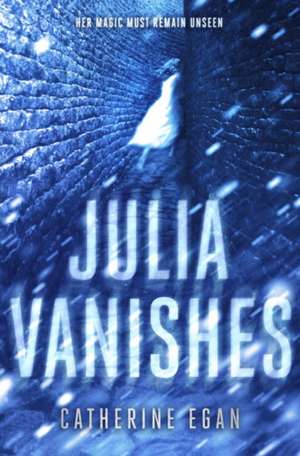 Julia Vanishes de Catherine Egan