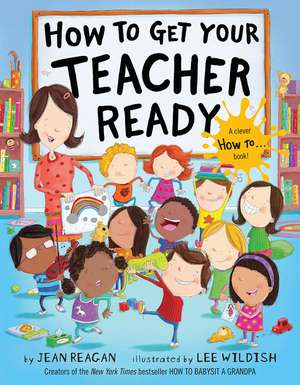 How to Get Your Teacher Ready de Jean Reagan