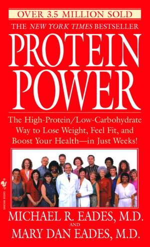 Protein Power: The High-Protein/Low-Carbohydrate Way to Lose Weight, Feel Fit, and Boost Yourhealth--In Just Weeks! de Michael R. Eades