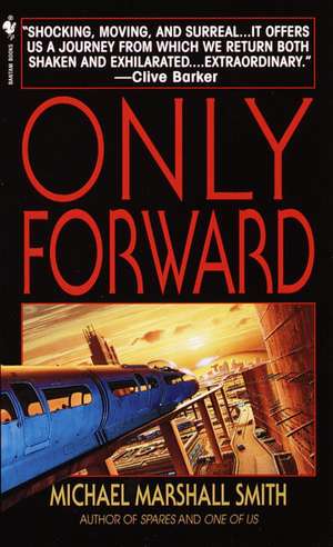 Only Forward de Michael Marshall Smith