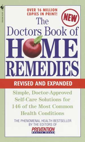 The Doctors Book of Home Remedies: Simple, Doctor-Approved Self-Care Solutions for 146 Common Health Conditions de Prevention Magazine