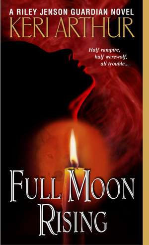 Full Moon Rising de Keri Arthur