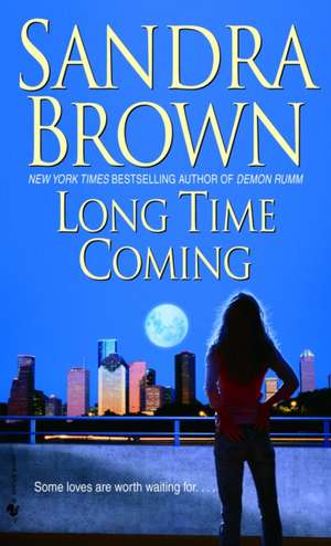 Long Time Coming de Sandra Brown