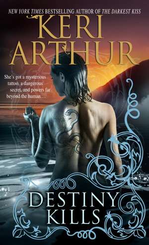 Destiny Kills de Keri Arthur