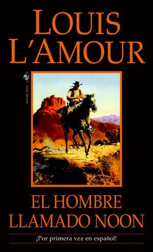 El Hombre Llamado Noon de Louis L'Amour