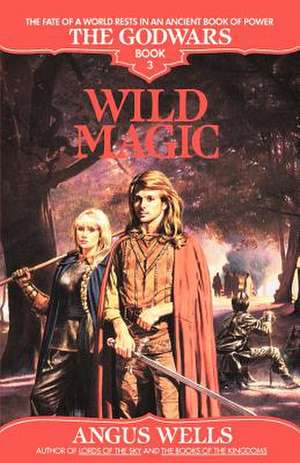 Wild Magic: The Godwars Book 3 de Angus Wells