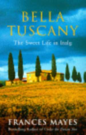 Bella Tuscany de Frances Mayes