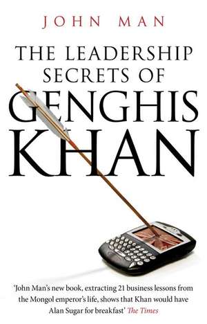 The Leadership Secrets of Genghis Khan de John Man