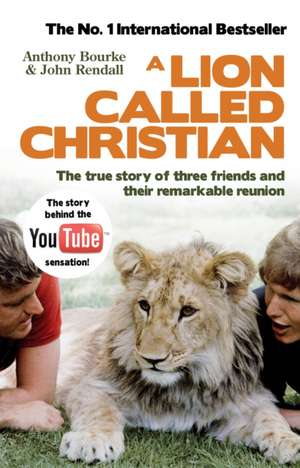 A Lion Called Christian de Anthony Bourke